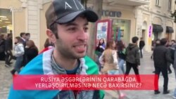 Rusiya əsgərlərinin Azərbaycana gəlməsinə necə baxırsınız?